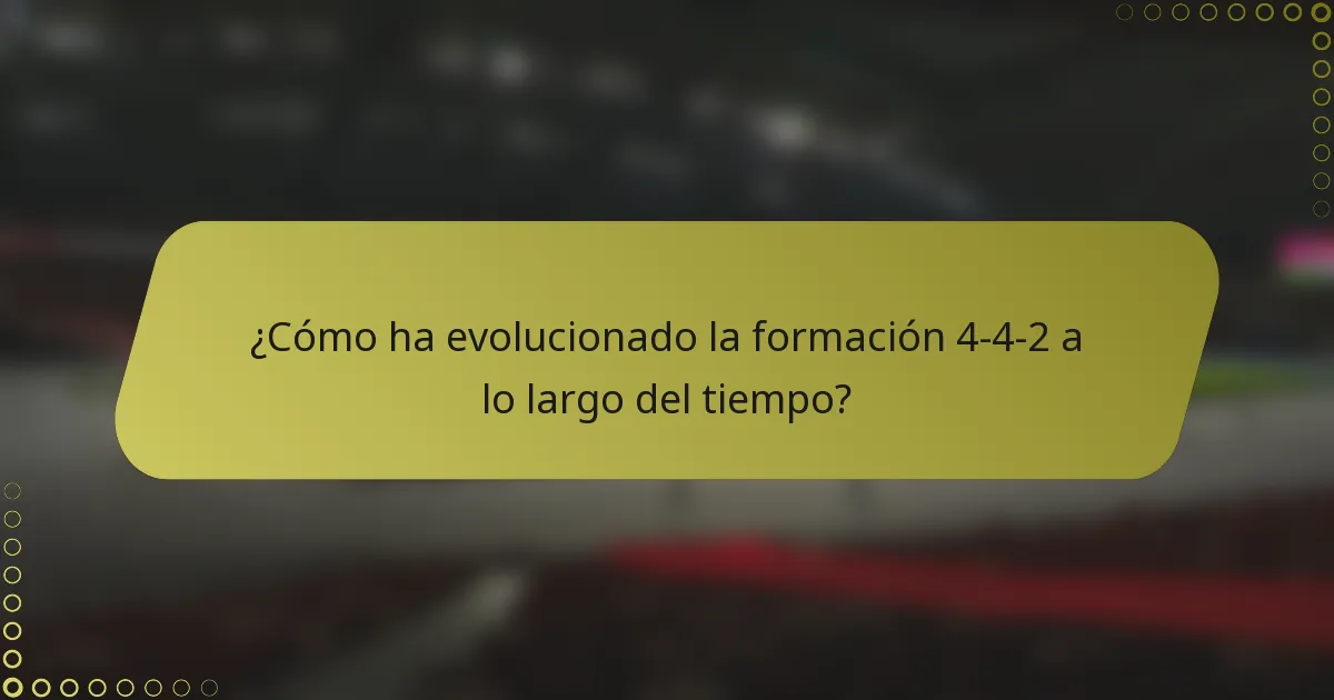 ¿Cómo ha evolucionado la formación 4-4-2 a lo largo del tiempo?
