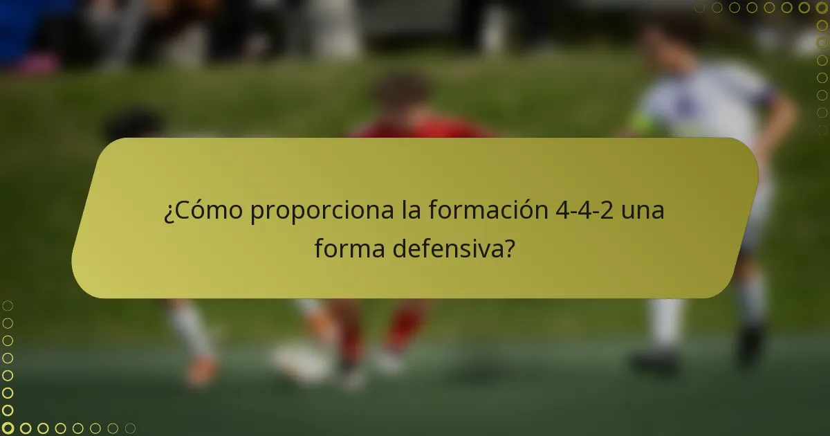 ¿Cómo proporciona la formación 4-4-2 una forma defensiva?