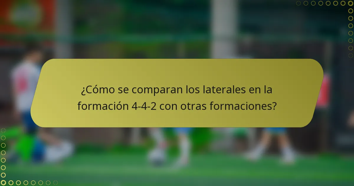 ¿Cómo se comparan los laterales en la formación 4-4-2 con otras formaciones?