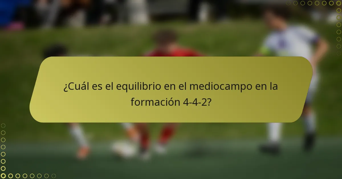 ¿Cuál es el equilibrio en el mediocampo en la formación 4-4-2?