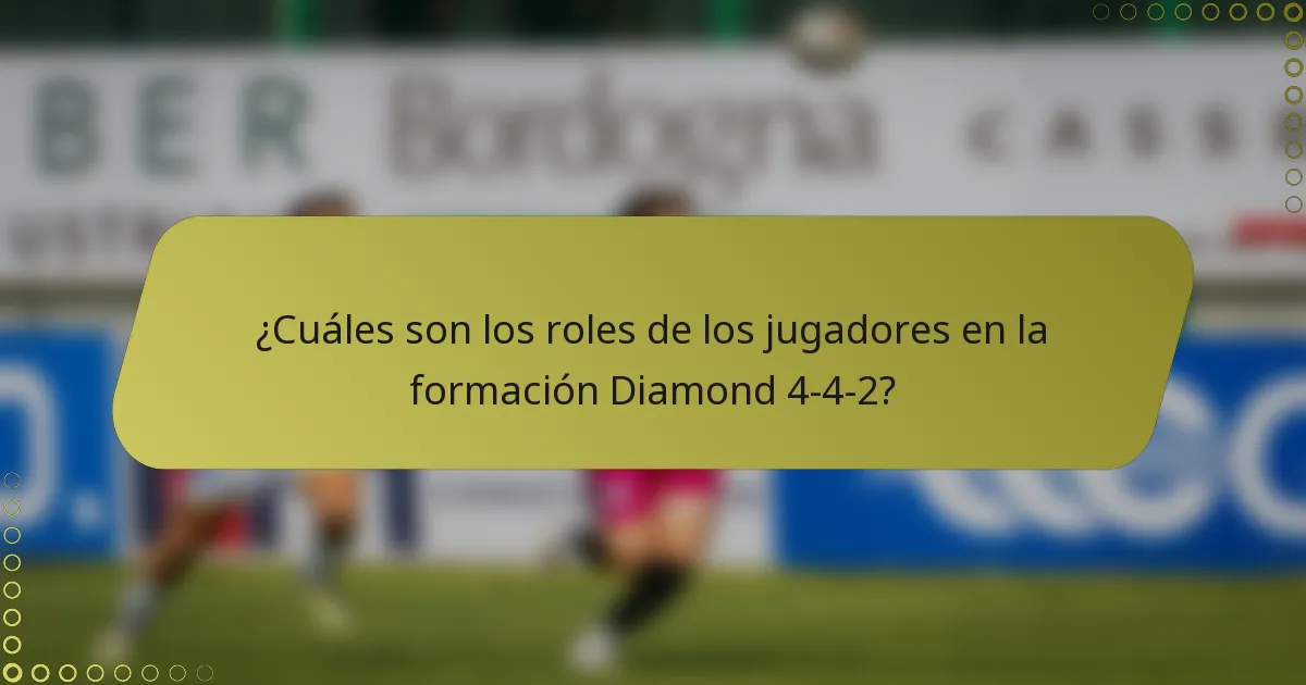 ¿Cuáles son los roles de los jugadores en la formación Diamond 4-4-2?
