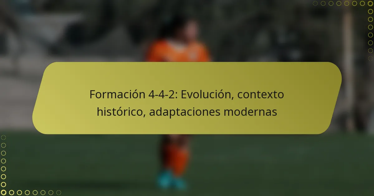 Formación 4-4-2: Evolución, contexto histórico, adaptaciones modernas