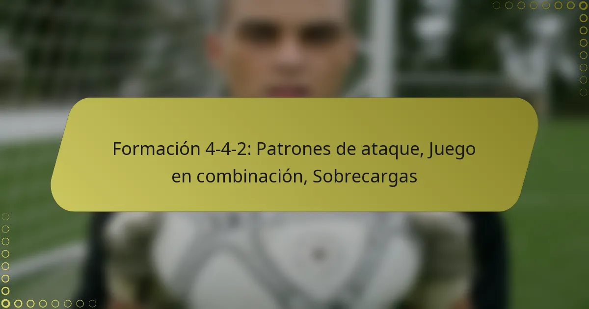 Formación 4-4-2: Patrones de ataque, Juego en combinación, Sobrecargas