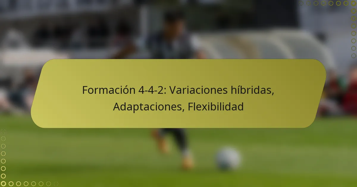 Formación 4-4-2: Variaciones híbridas, Adaptaciones, Flexibilidad
