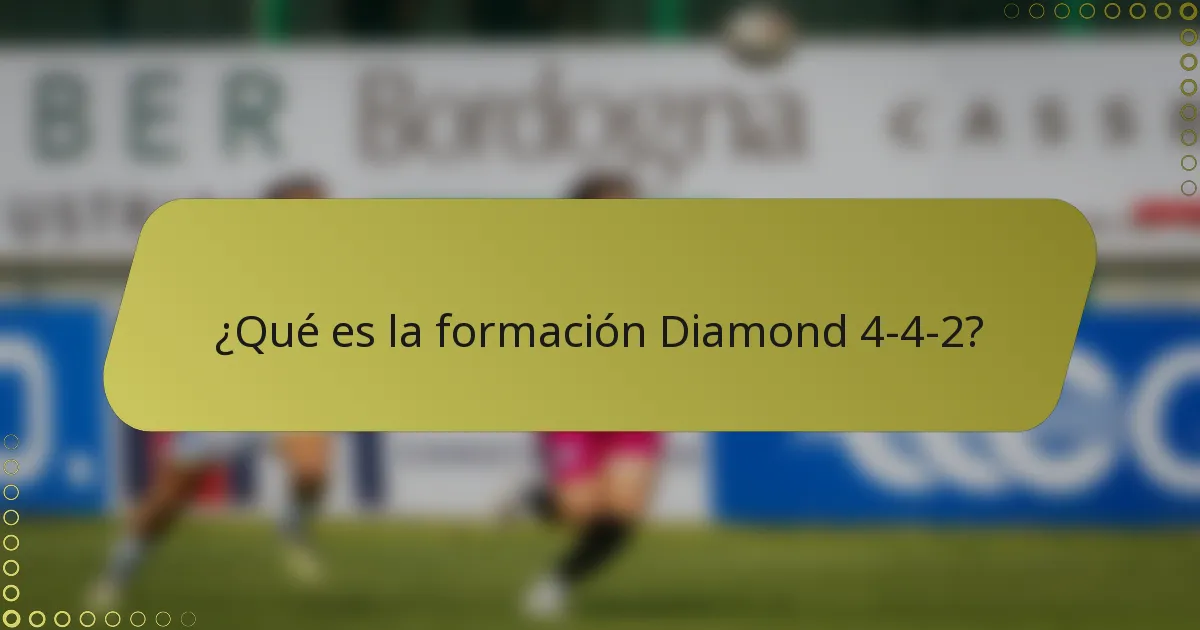 ¿Qué es la formación Diamond 4-4-2?