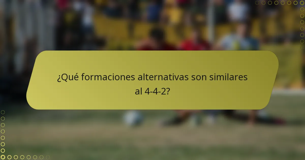 ¿Qué formaciones alternativas son similares al 4-4-2?
